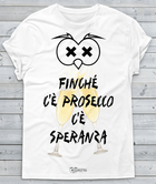 T-shirt Donna Finché c'è Prosecco... 2017 - Gufetto Brand