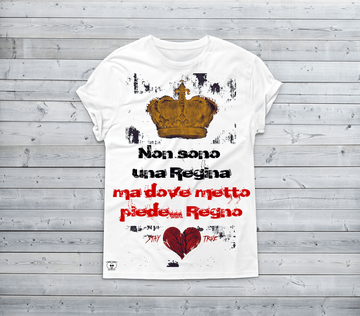 T-shirt Donna Non sono Una Regina Ma dove metto...