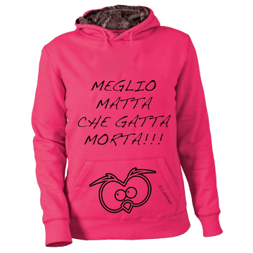 Felpa Fucsia ( Meglio matta che gatta morta!!! )