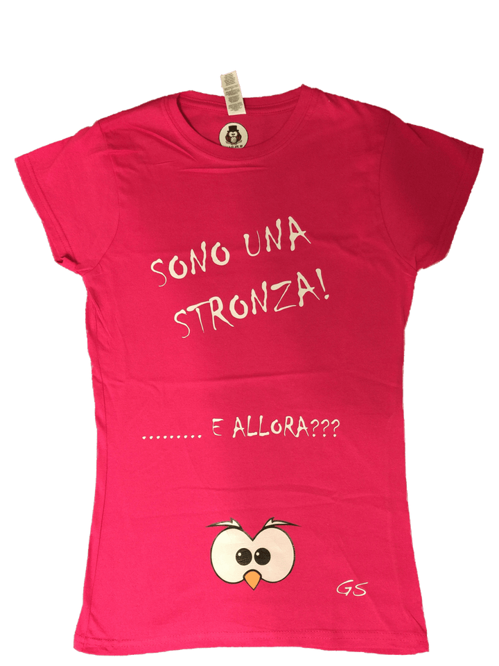 T-shirt ( Sono una Stronza... ) - Gufetto Brand 