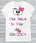 T-shirt Donna Che fatica la vita da Gnocca - Gufetto Brand 