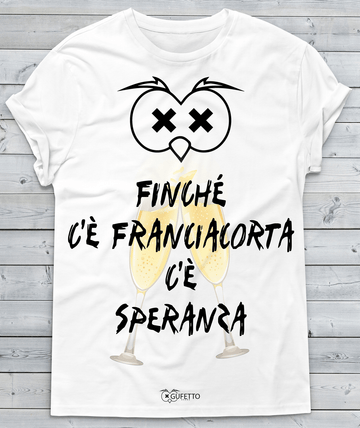 T-shirt Uomo Finché c'è Franciacorta...